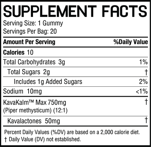 Supplement Facts: Serving Size 1 Gummy; Servings Per Bag 20; Calories 10; Total Carbohydrates 3g; Total Sugars 2g; Includes 1g Added Sugars; Sodium 10mg; KavaKalm Max 750mg (Piper methysticum) (12:1); Kavalactones 50mg; Percent Daily Values based on 2,000 calorie diet.